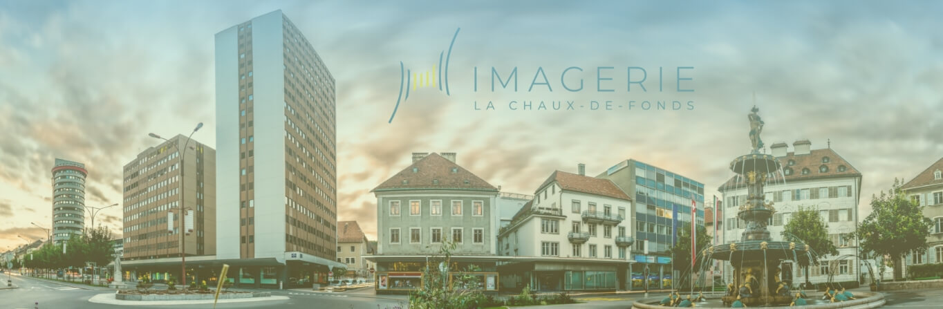 Imagerie La Chaux-de-Fonds, centre en plein coeur de ville